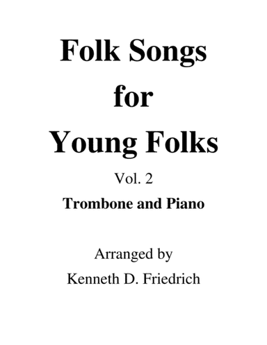 Folk Songs for Young Folks, Vol. 2 - trombone or euphonium and piano (arr. Kenneth D. Friedrich)