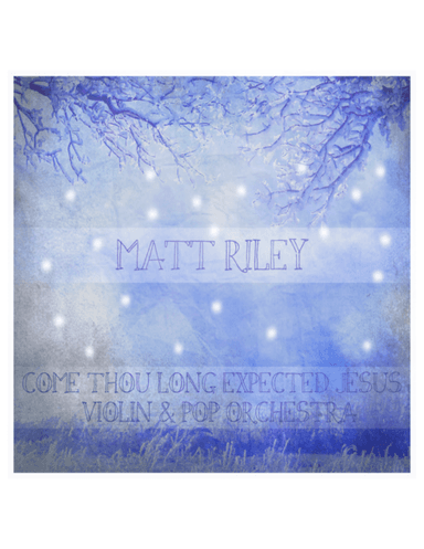 Come Thou Long Expected Jesus (arr. www.mattrileymusic.com)