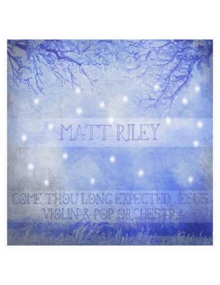 Come Thou Long Expected Jesus (arr. www.mattrileymusic.com)