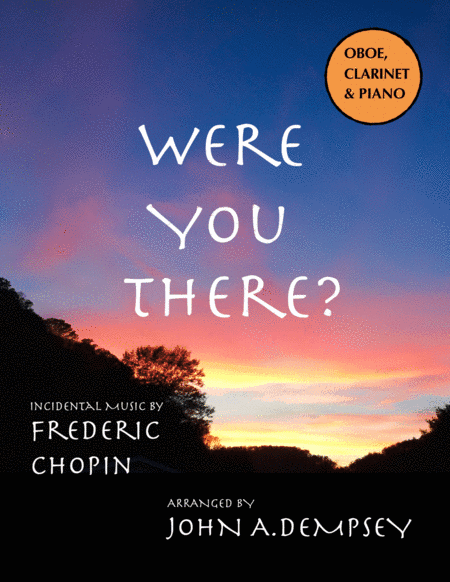 Were You There (Trio for Oboe, Clarinet and Piano) (arr. John A. Dempsey)