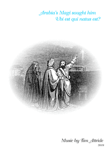 "Arabia's Magi sought him" and "Ubi est qui natus est?" (SATB)