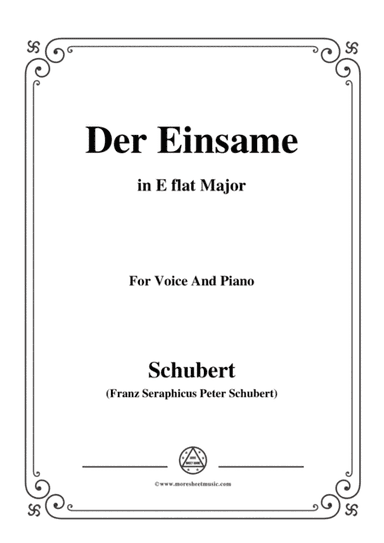 Schubert-Der Einsame,Op.41,in E flat Major,for Voice&Piano (arr. MSM)