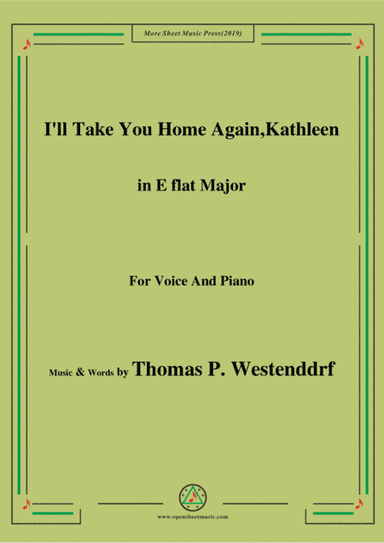 Thomas P. Westenddrf-I'll Take You Home Again,Kathleen,in E flat Major,for Voice&Piano (arr. MSM)