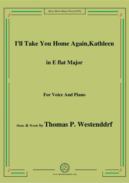 Thomas P. Westenddrf-I'll Take You Home Again,Kathleen,in E flat Major,for Voice&Piano (arr. MSM)