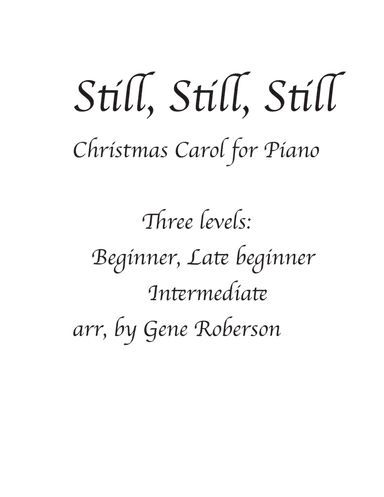 Still, Still, Still, Three variations Easy Piano to Intermediate (arr. Gene Roberson)