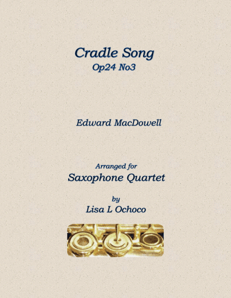 Cradle Song Op24 No3 for Saxophone Quartet (arr. Lisa L Ochoco)