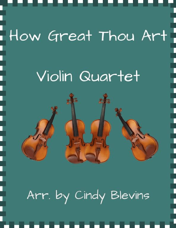 How Great Thou Art, for Violin Quartet (arr. Cindy Blevins)