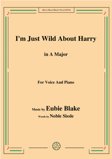 Eubie Blake-I'm Just Wild About Harry,in A Major,for Voice&Piano (arr. MSM)
