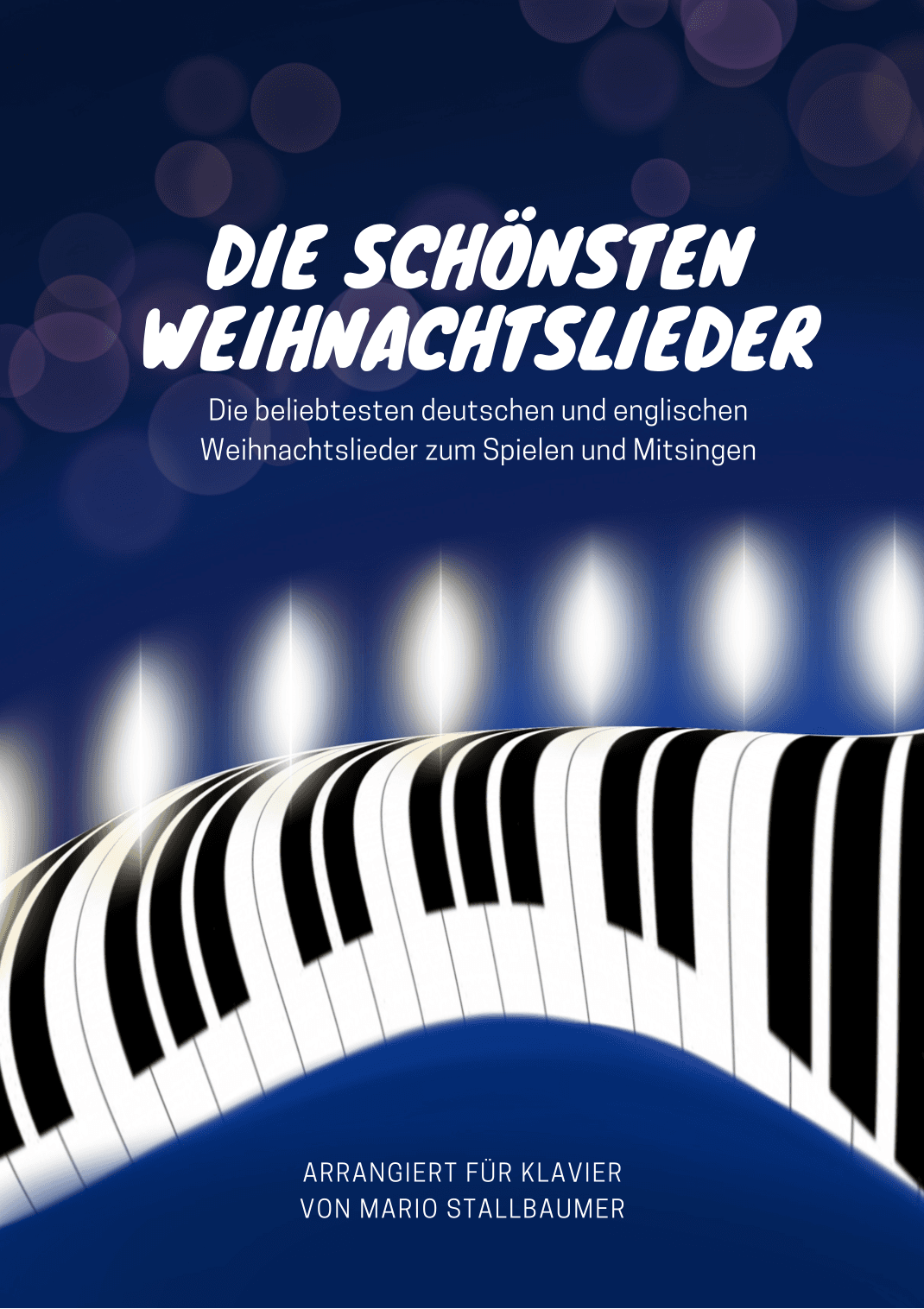 Die schönsten Weihnachtslieder – ein Klavieralbum mit Noten für die beliebtesten Weihnachtslieder (arr. Mario Stallbaumer)