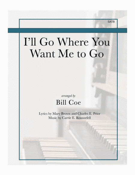I'll Go Where You Want Me to Go (arr. Bill Coe)