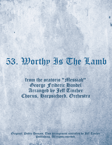 53. Worthy Is The Lamb (arr. Jeff Tincher)