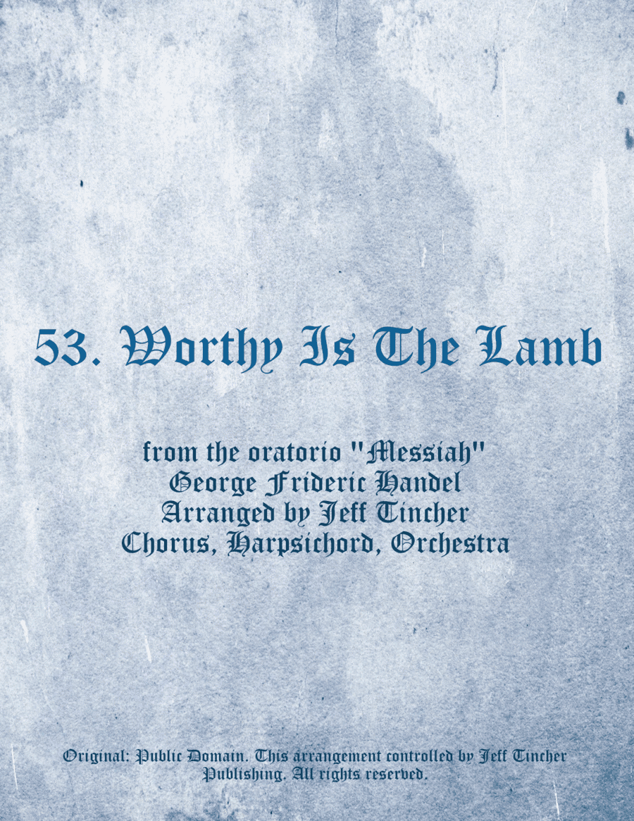 53. Worthy Is The Lamb (arr. Jeff Tincher)