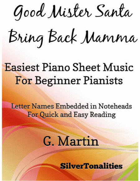Good Mister Santa Bring Back Mamma Easiest Piano Sheet Music for Beginner Pianists (arr. SilverTonalities)