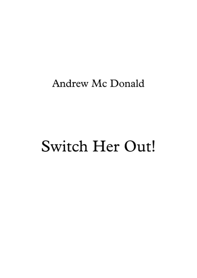 Switch Her Out!