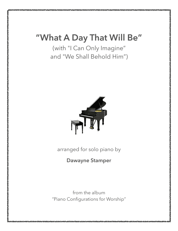 What A Day That Will Be (arr. Dawayne Dale Stamper)