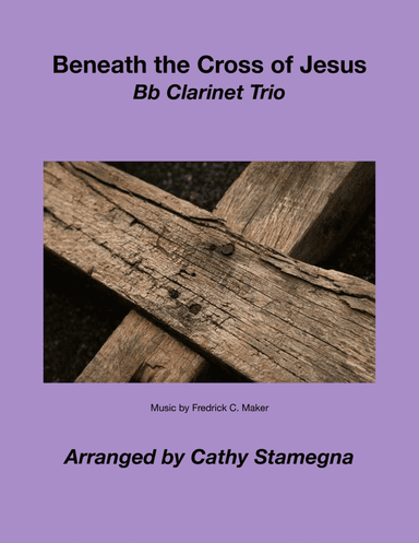 Beneath the Cross of Jesus (Bb Clarinet Trio) (arr. Cathy Stamegna)
