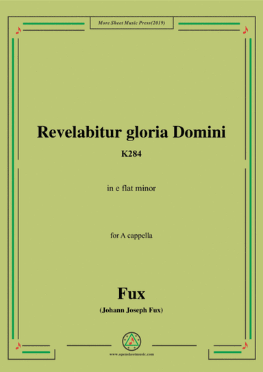 Fux-Revelabitur gloria Domini,K284,in e flat minor,for A cappella (arr. MSM)
