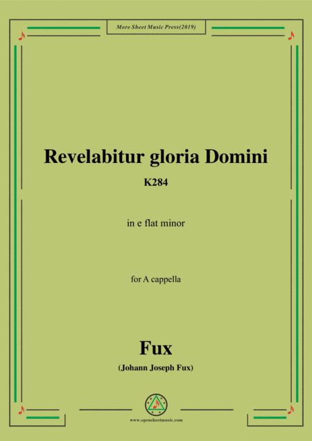 Fux-Revelabitur gloria Domini,K284,in e flat minor,for A cappella (arr. MSM)