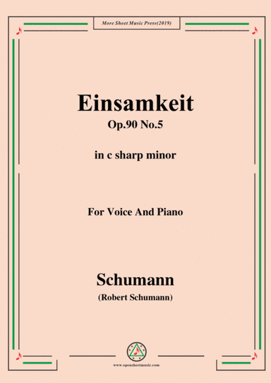 Schumann-Einsamkeit,Op.90 No.5,in c sharp minor,for Voice&Piano (arr. MSM)