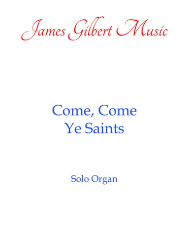 Come, Come Ye Saints (arr. James Gilbert)