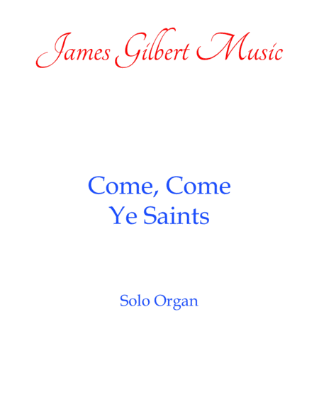 Come, Come Ye Saints (arr. James Gilbert)