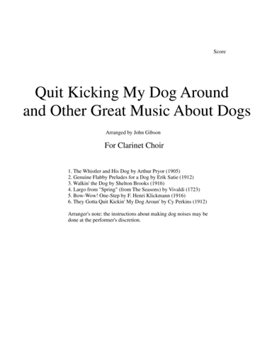 Quit Kicking My Dog Around and Other Great Music about Dogs for Clarinet Choir (arr. John Gibson)