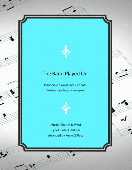 The Band Played On - piano solo with vocals and chords (arr. Kevin G. Pace (ASCAP))