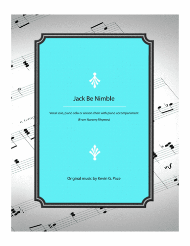 Jack Be Nimble - vocal solo, piano solo, or unison choir with piano accompaniment