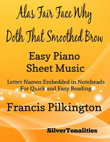 Alas Fair Face Why Doth That Smoothed Brow Easy Piano Sheet Music (arr. SilverTonalities)