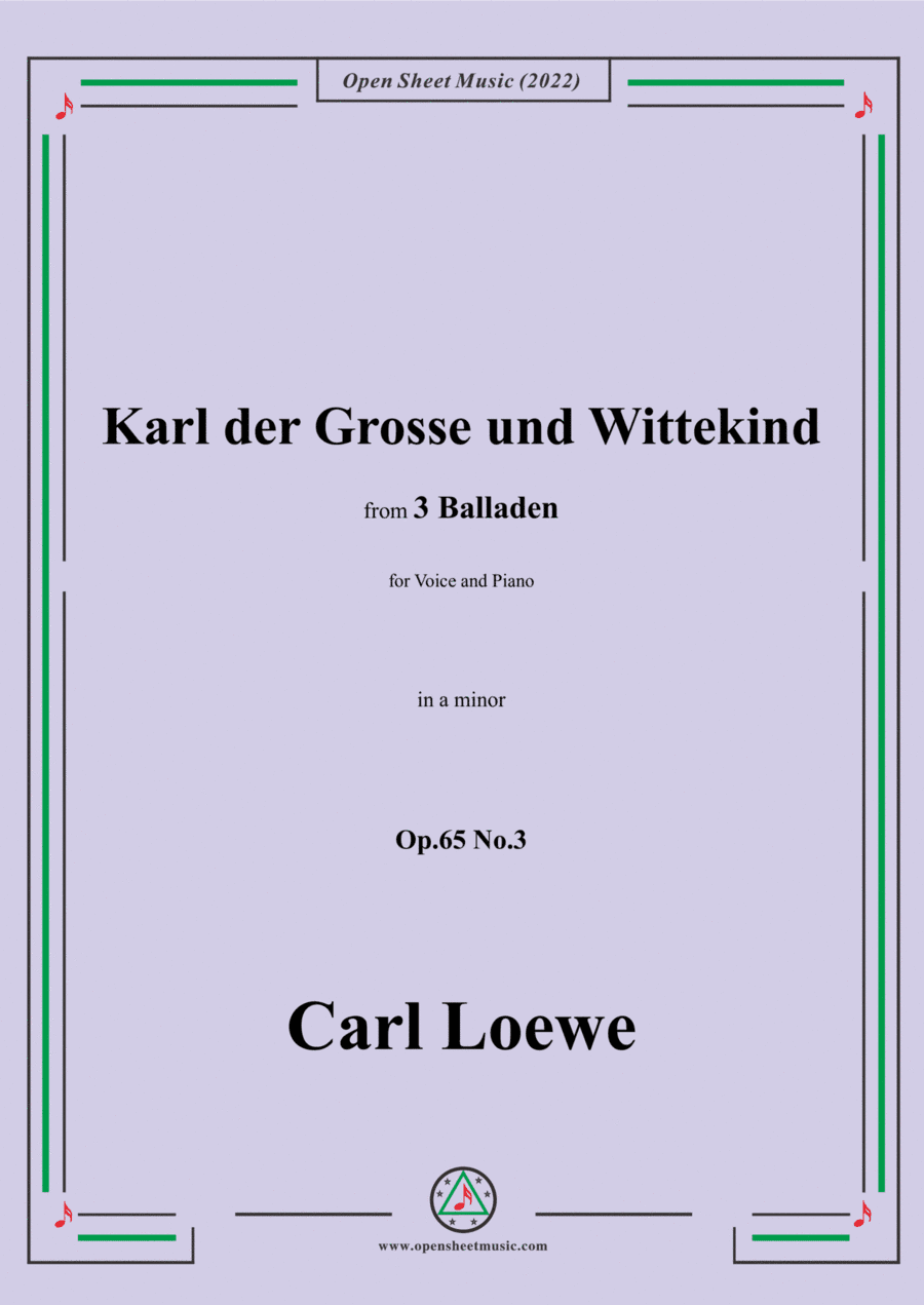 Loewe-Karl der Grosse und Wittekind,in a minor,Op.65 No.3,from 3 Balladen,for Voice and Piano (arr. Open Cloud)