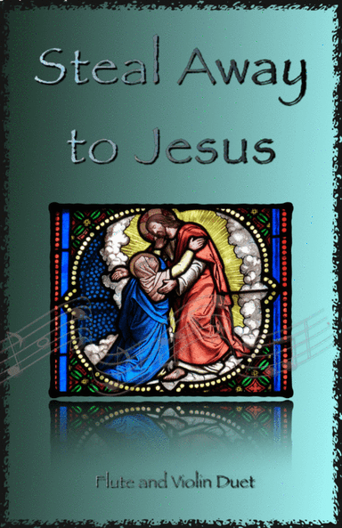 Steal Away to Jesus, Gospel Song for Flute and Violin Duet (arr. David McKeown)