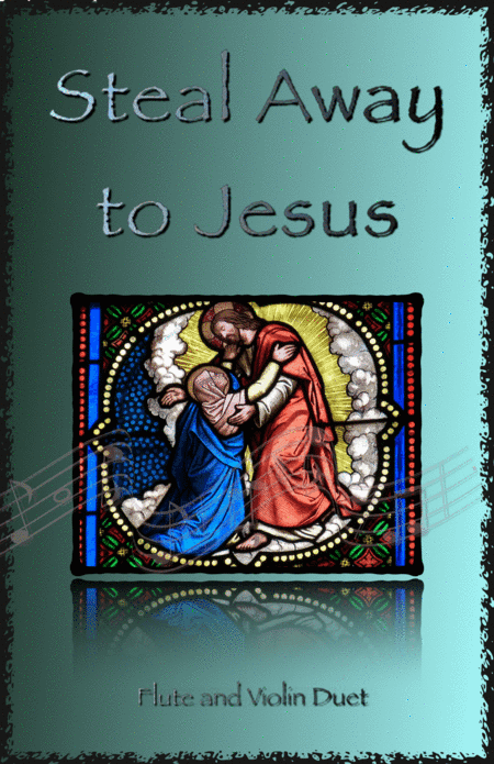 Steal Away to Jesus, Gospel Song for Flute and Violin Duet (arr. David McKeown)