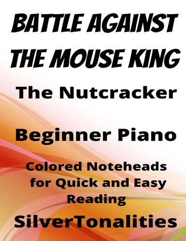 The Battle Against the Mouse King Nutcracker Beginner Piano Sheet Music with Colored Notation (arr. SilverTonalities)