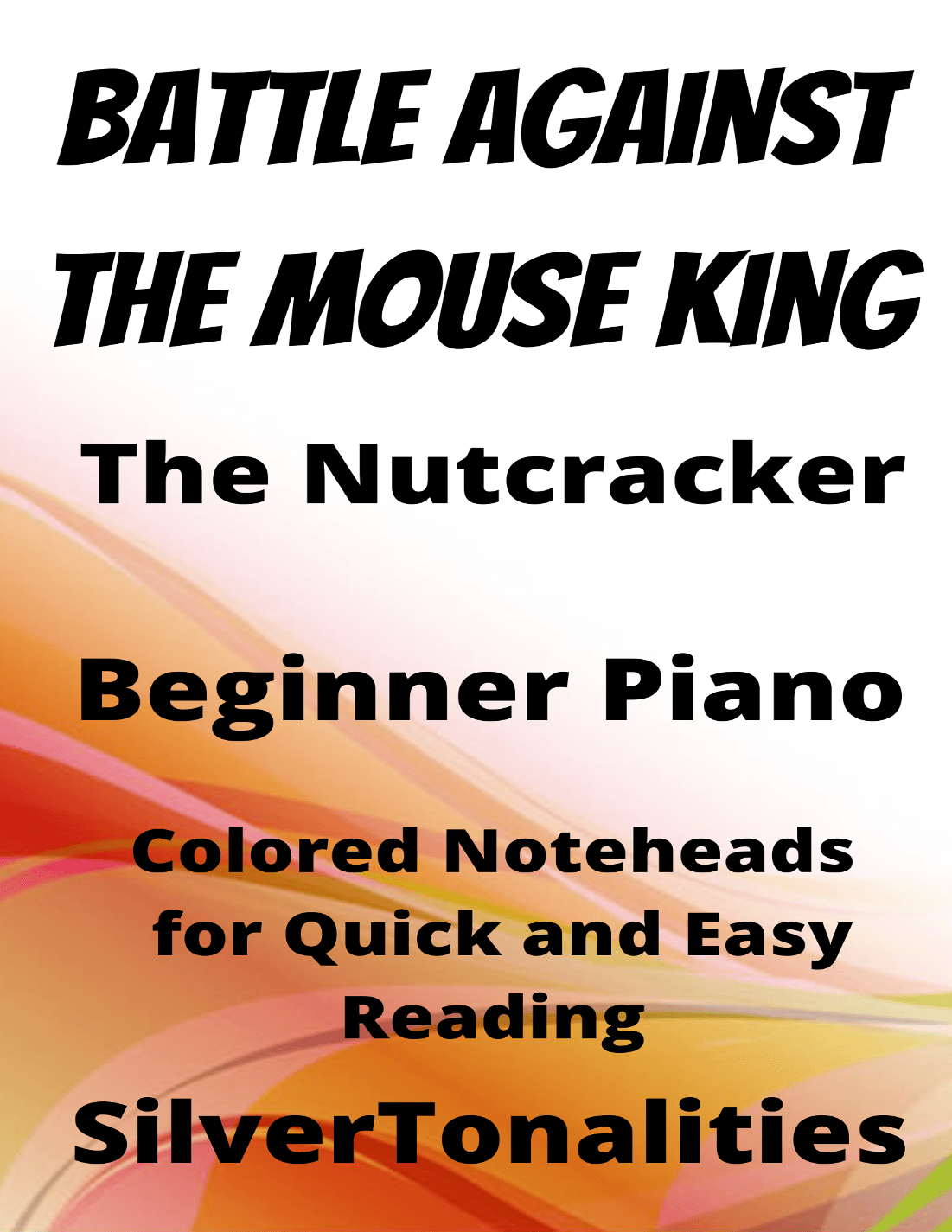 The Battle Against the Mouse King Nutcracker Beginner Piano Sheet Music with Colored Notation (arr. SilverTonalities)