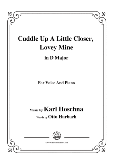 Karl Hoschna-Cuddle Up A Little Closer,Lovey Mine,in D Major,for Voice&Pno (arr. MSM)