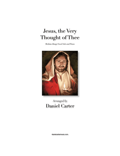 Jesus, the Very Thought of Thee—Medium-Range Vocal Solo and Piano (arr. Daniel Carter)