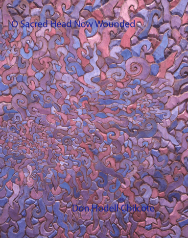 O Sacred Head Now Wounded (arr. Don Hodell Chilcote)