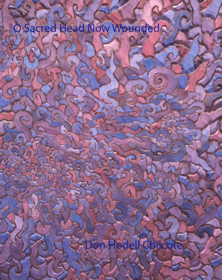 O Sacred Head Now Wounded (arr. Don Hodell Chilcote)