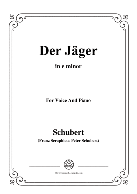 Schubert-Der Jäger,from 'Die Schöne Müllerin',Op.25 No.14,in e minor,for Voice&Pno (arr. MSM)