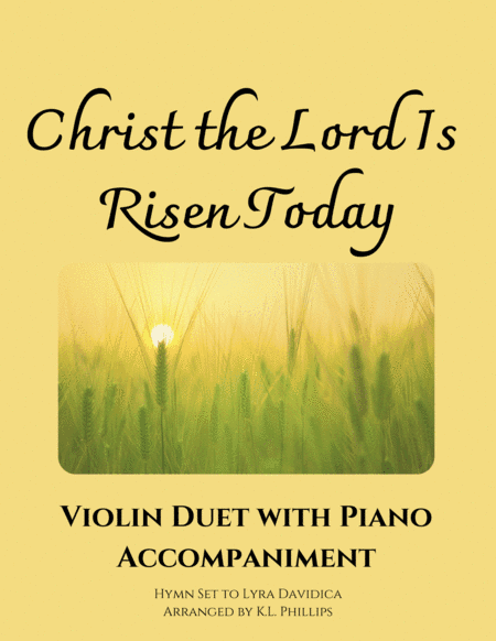 Christ the Lord Is Risen Today - Violin Duet with Piano Accompaniment (arr. K.L. Phillips)