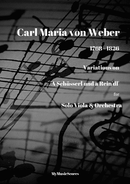 Weber Variations on 'A Schüsserl und a Rein'dl' J.49 for Viola and Orchestra. (arr. MyMusicScores.com)