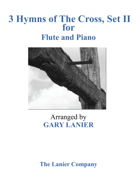 Gary Lanier: 3 HYMNS of THE CROSS, Set II (Duets for Fute & Piano) (arr. Gary Lanier)