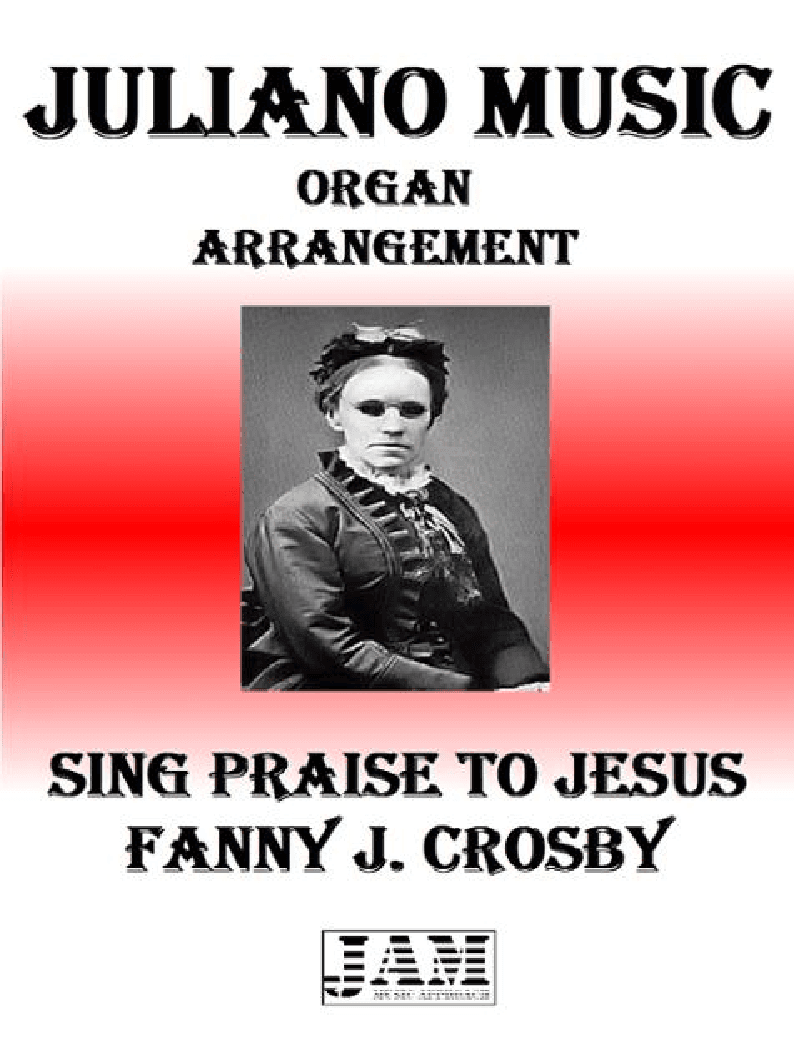 SING PRAISE TO JESUS - FANNY J. CROSBY (HYMN - EASY ORGAN) (arr. Juliano Music)