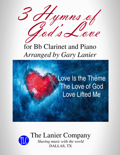 3 HYMNS OF GOD'S LOVE (for Bb Clarinet and Piano with Score/Parts) (arr. Gary Lanier)