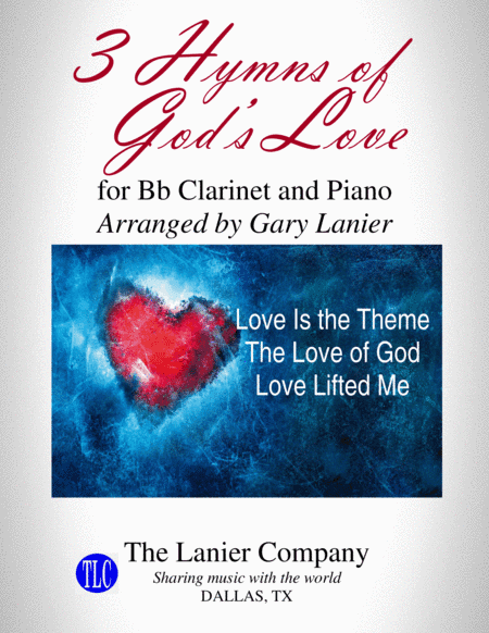 3 HYMNS OF GOD'S LOVE (for Bb Clarinet and Piano with Score/Parts) (arr. Gary Lanier)
