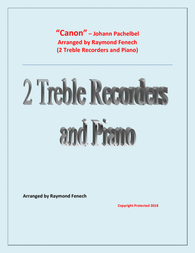Canon - Johann Paclhebel - 2 Treble Recorders and Piano - Intermediate/Advanced Intermediate level (arr. Raymond Fenech)