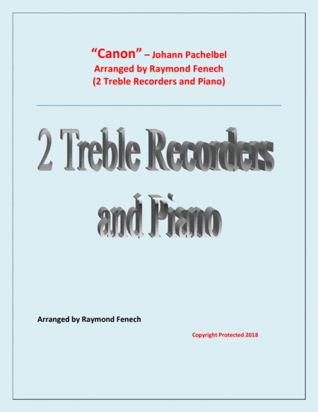Canon - Johann Paclhebel - 2 Treble Recorders and Piano - Intermediate/Advanced Intermediate level (arr. Raymond Fenech)