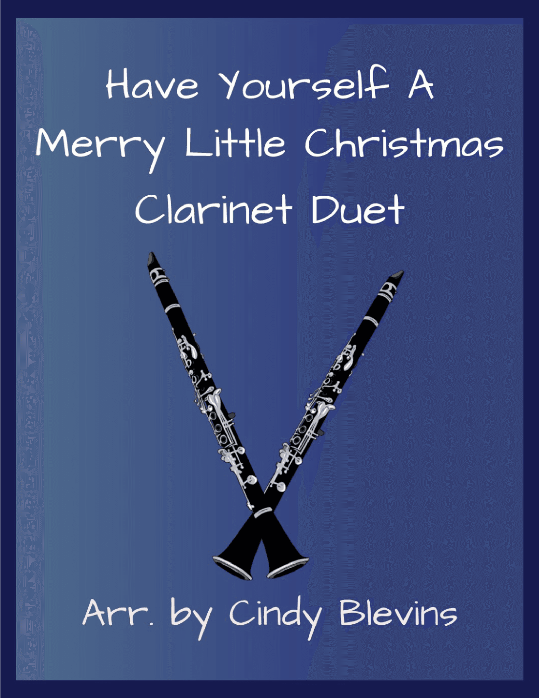 Have Yourself A Merry Little Christmas  from MEET ME IN ST. LOUIS (arr. Cindy Blevins)