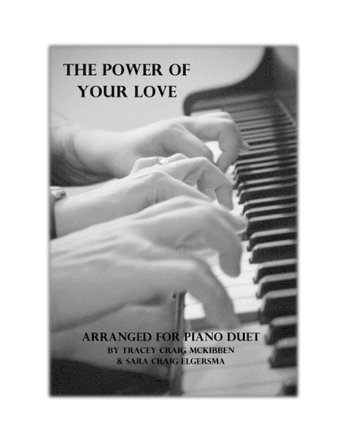 The Power Of Your Love (arr. Tracey Craig McKibben & Sara Craig Elgersma)