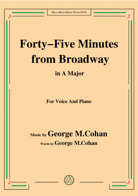 George M. Cohan-Forty-Five Minutes from Broadway,in A Major,for Voice&Piano (arr. MSM)